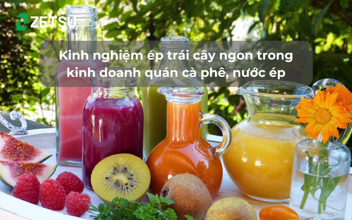 Kinh nghiệm ép trái cây ngon trong kinh doanh quán cà phê, nước ép