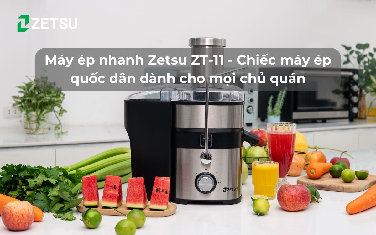 Máy ép nhanh Zetsu ZT-11 - Chiếc máy ép quốc dân dành cho mọi chủ quán
