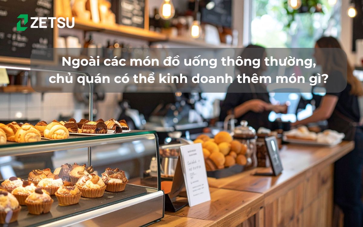 Ngoài các món đồ uống thông thường, chủ quán có thể kinh doanh thêm món gì?