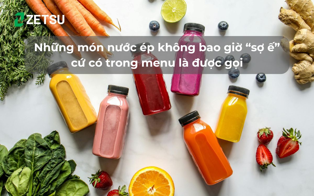 Những món nước ép không bao giờ sợ ế