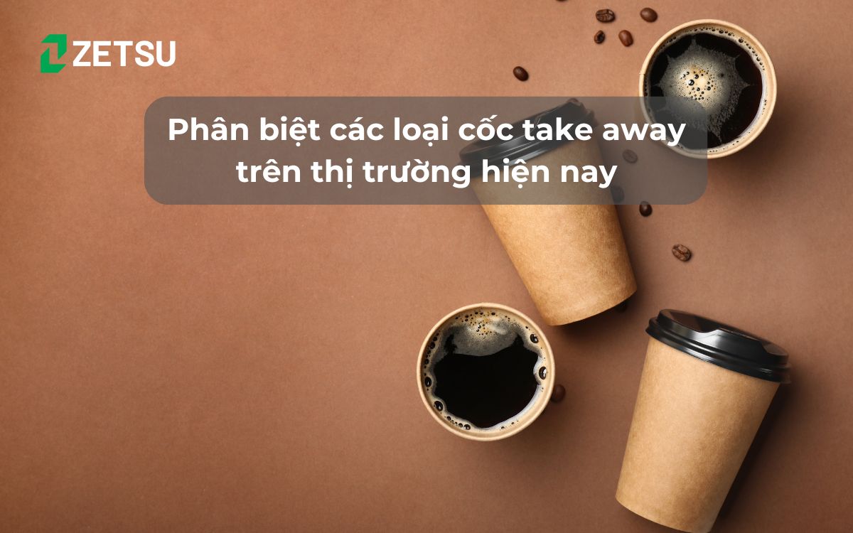 Phân biệt các loại cốc take away trên thị trường hiện nay