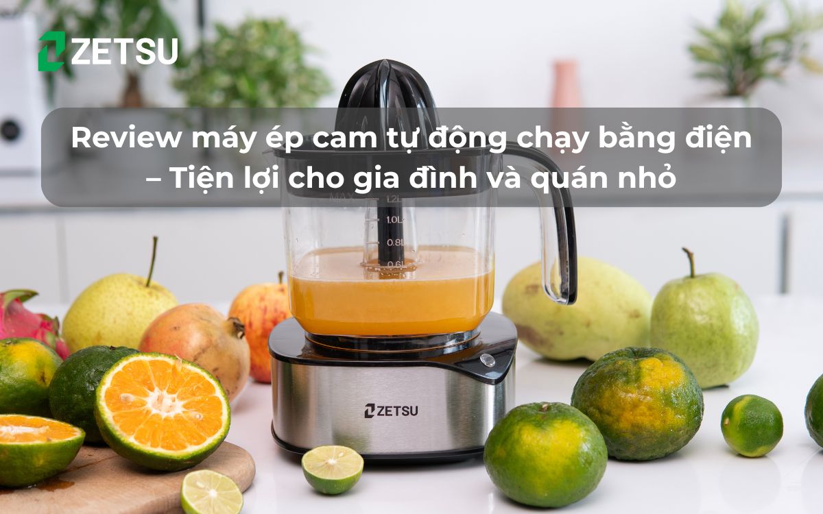 Review máy ép cam tự động chạy bằng điện – Tiện lợi cho gia đình và quán nhỏ