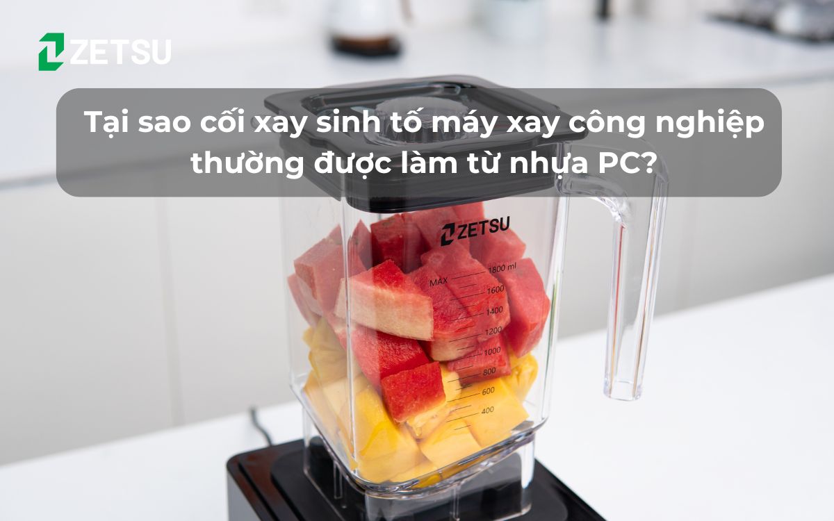 Tại sao cối xay sinh tố máy xay công nghiệp thường được làm từ nhựa PC?