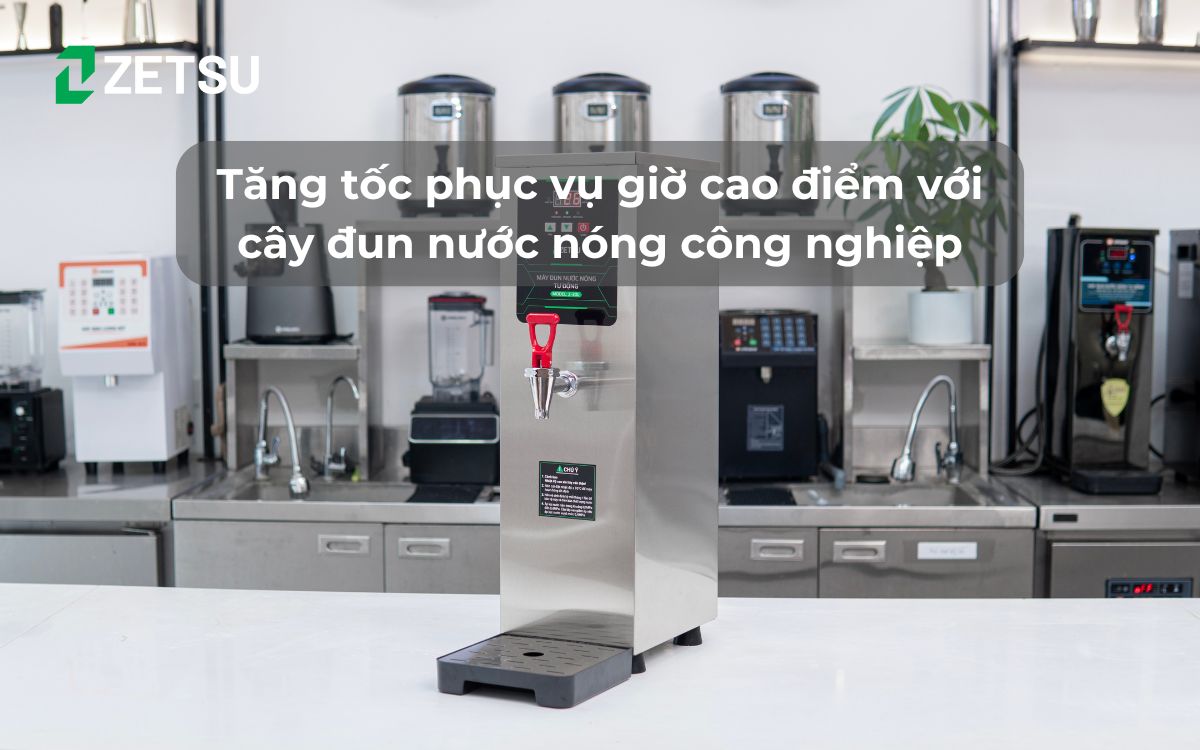 Tăng tốc phục vụ giờ cao điểm với cây đun nước nóng công nghiệp
