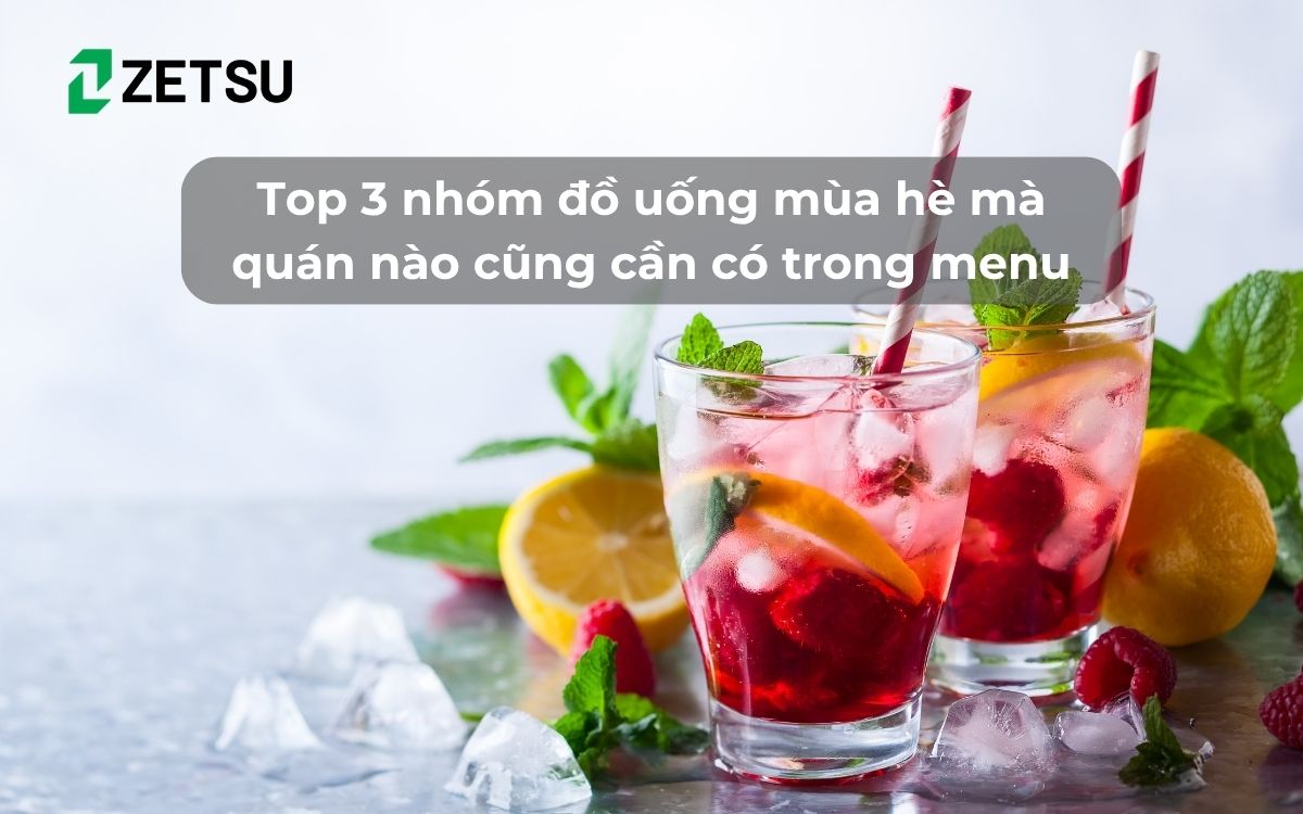 Top 3 nhóm đồ uống mùa hè mà quán nào cũng cần có trong menu