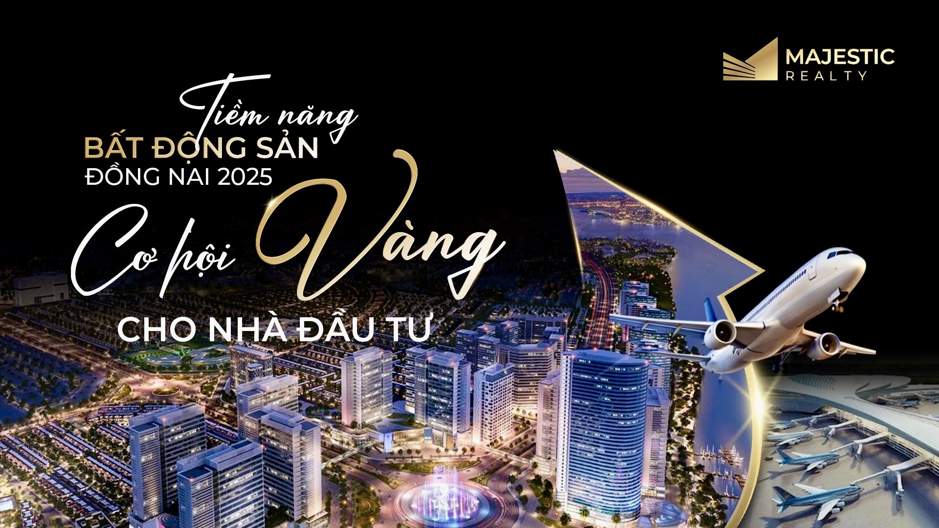 TIỀM NĂNG BẤT ĐỘNG SẢN ĐỒNG NAI 2025 - CƠ HỘI VÀNG CHO NHÀ ĐẦU TƯ