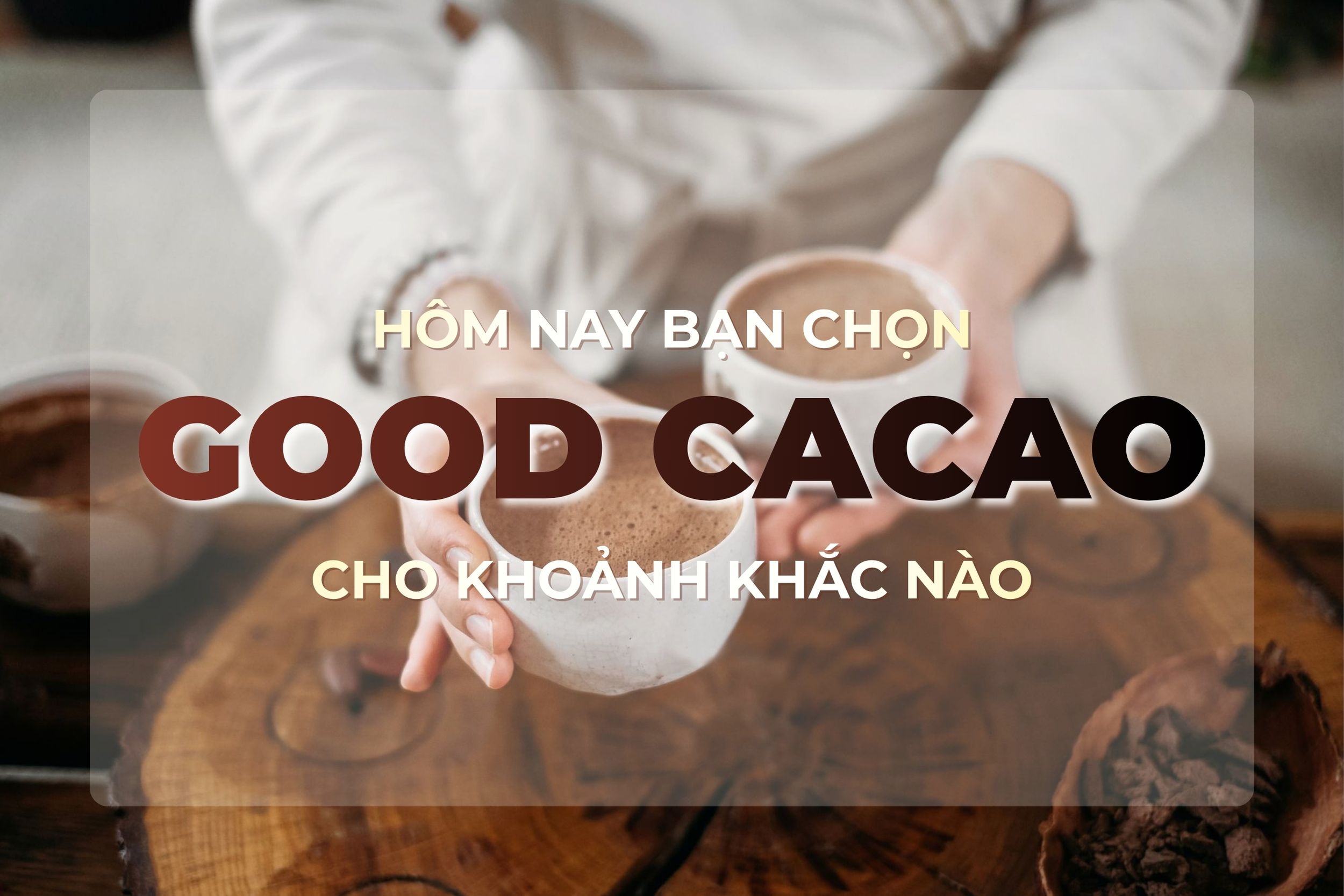 5 Thời Điểm Vàng Để Thưởng Thức Một Ly Good Cacao