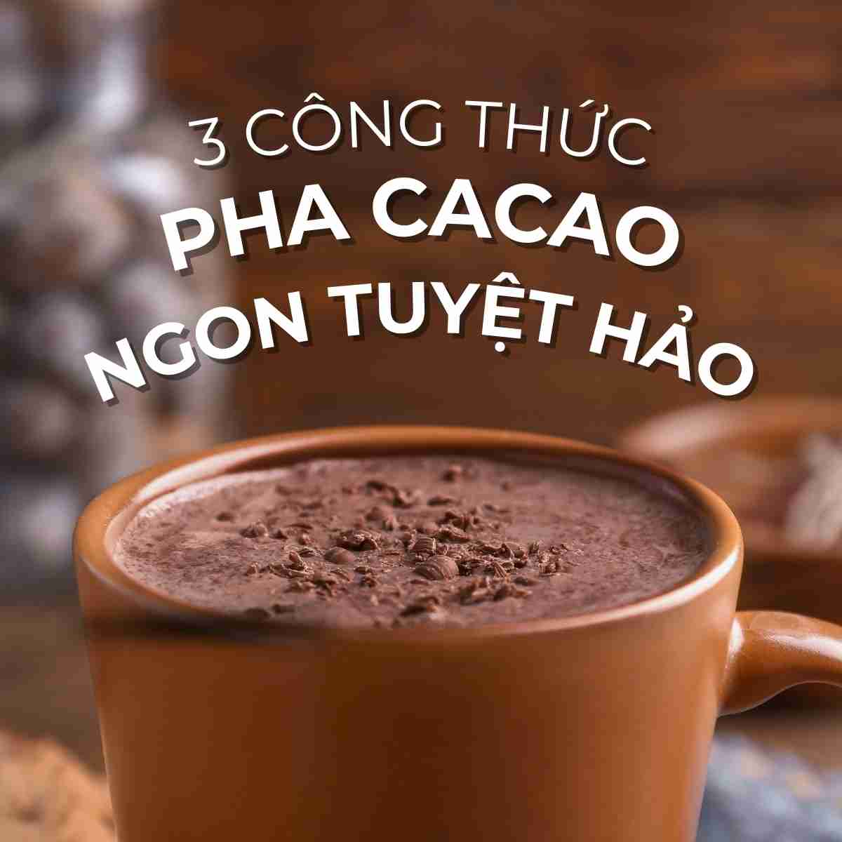 3 công thức pha chế cacao ngon tuyệt hảo