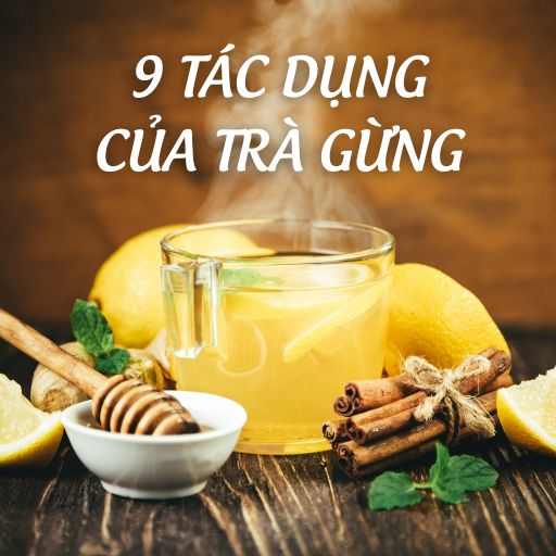 9 tác dụng tuyệt vời của trà gừng