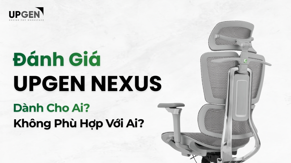 Đánh Giá Upgen Nexus: Dành Cho Ai, Chưa Phù Hợp Với Ai