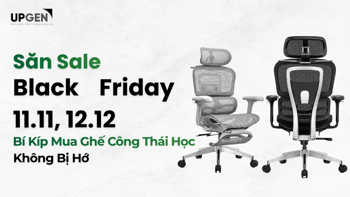 Săn Sale Black Friday, 11.11, 12.12: Bí Kíp Mua Ghế Công Thái Học Không Bị Hớ