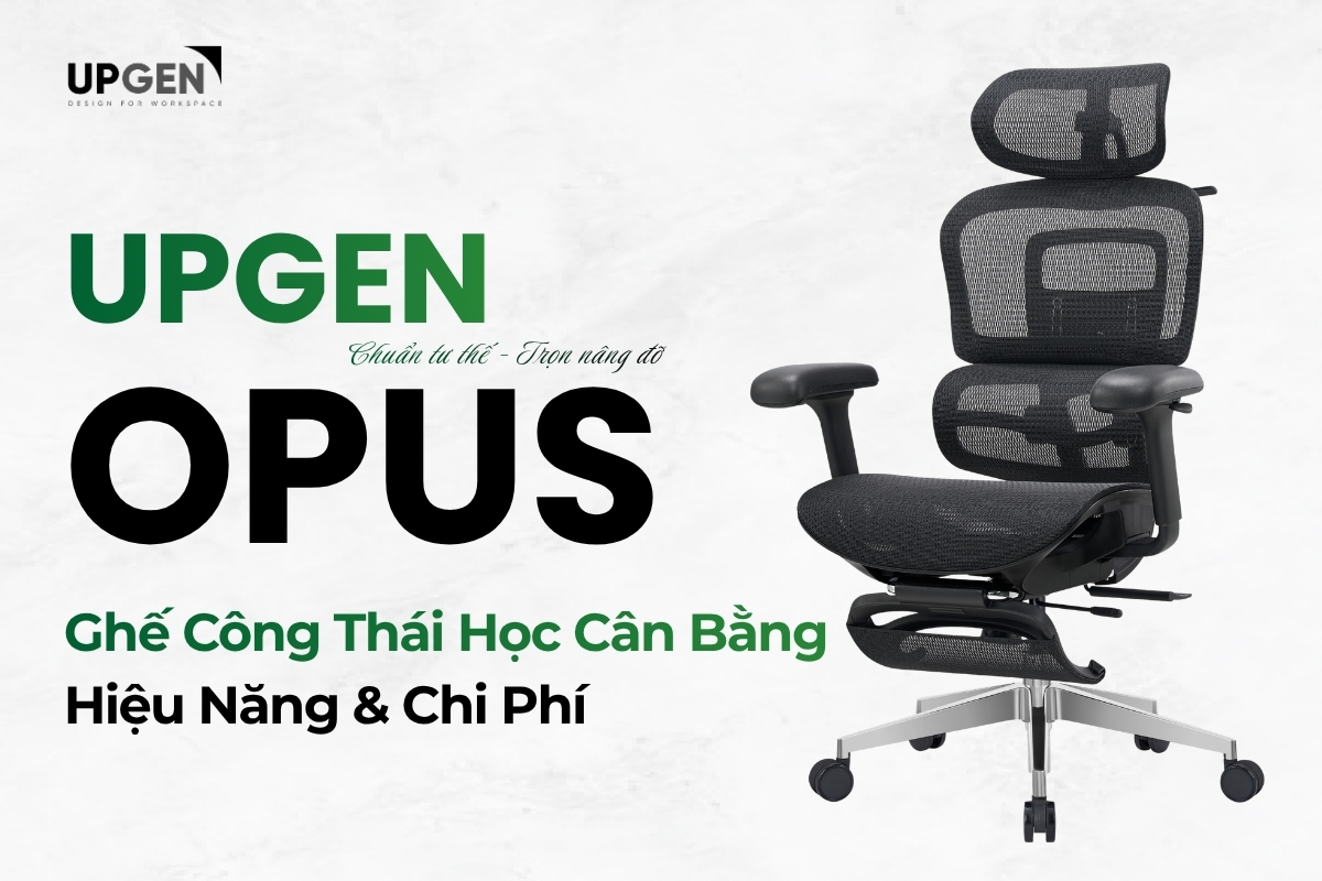 Upgen Opus - Ghế Công Thái Học Cân Bằng Giữa Hiệu Năng Và Chi Phí