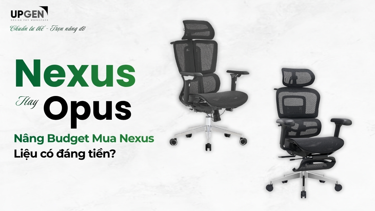 Upgen Opus vs Nexus - Nâng Budget Mua Nexus Liệu Có Đáng Tiền?