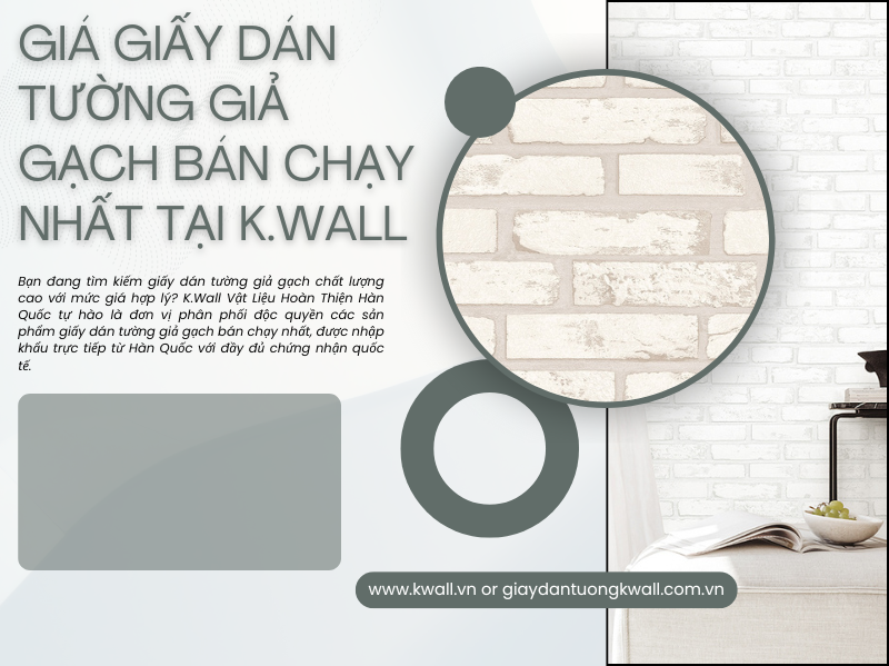 Giá giấy dán tường giả gạch bán chạy nhất tại K.Wall