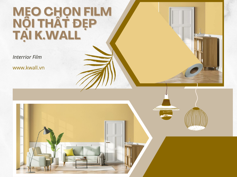 Mẹo chọn film nội thất đẹp tại K.Wall