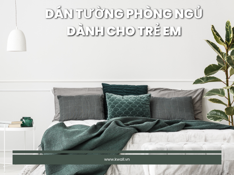 Dán tường phòng ngủ dành cho trẻ em