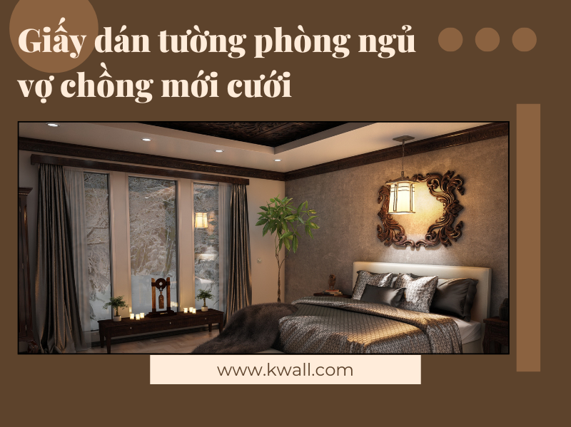 Giấy dán tường phòng ngủ vợ chồng mới cưới