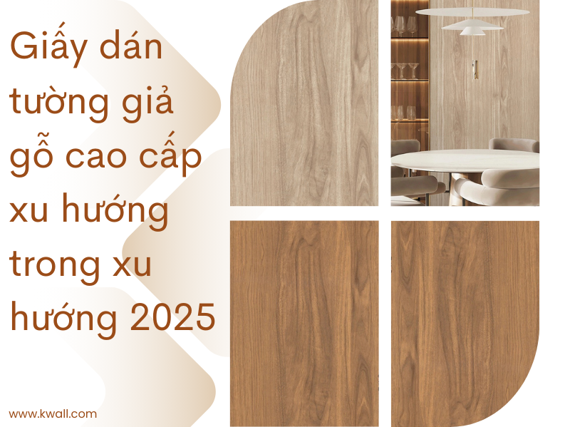 Giấy dán tường giả gỗ cao cấp xu hướng trong xu hướng 2025