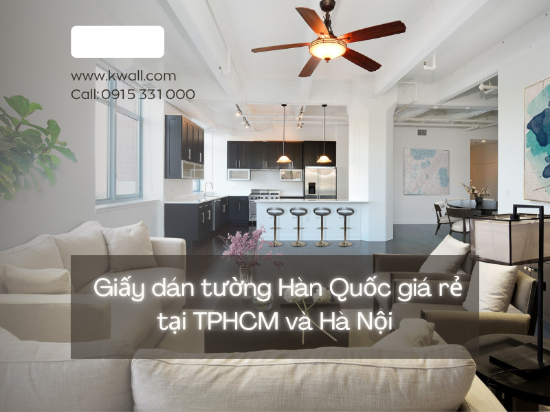 Giấy dán tường Hàn Quốc giá rẻ tại TPHCM và Hà Nội