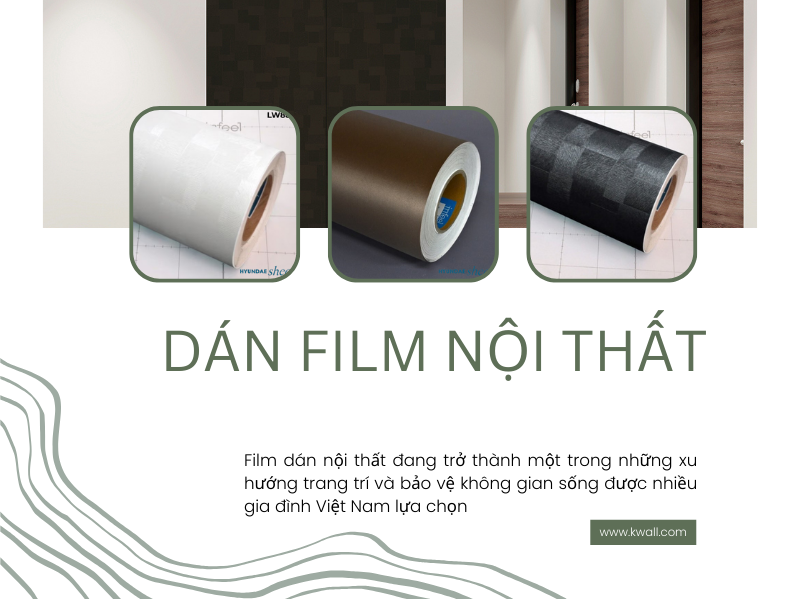 Dán film nội thất, giải pháp trang trí hiện đại và bảo vệ không gian sống