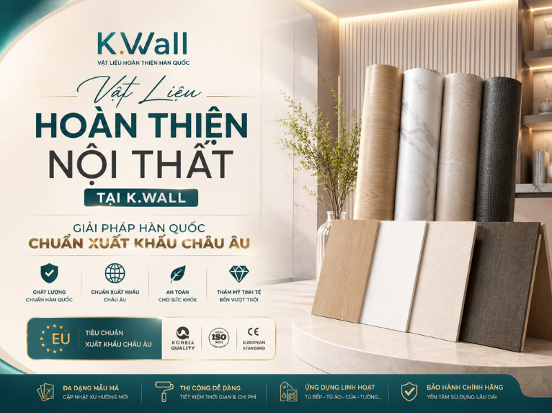 Vật Liệu Hoàn Thiện Nội Thất Tại K.Wall – Giải Pháp Hàn Quốc Chuẩn Xuất Khẩu Châu Âu