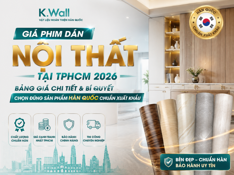 Giá Phim Dán Nội Thất Tại TPHCM 2026 Bảng Giá Chi Tiết & Bí Quyết Chọn Đúng Sản Phẩm Hàn Quốc Chuẩn Xuất Khẩu