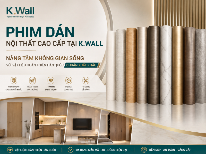 Phim Dán Nội Thất Cao Cấp Tại K.Wall Nâng Tầm Không Gian Sống Với Vật Liệu Hoàn Thiện Hàn Quốc Chuẩn Xuất Khẩu
