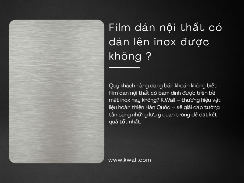Film Dán Nội Thất Có Dán Lên Inox Được Không? Giải Đáp Chi Tiết Từ K.Wall Hàn Quốc