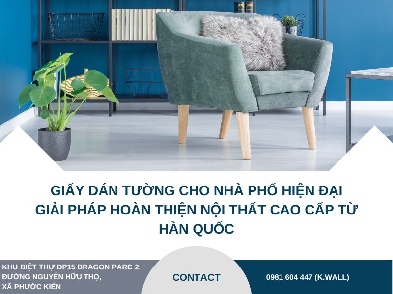 Giấy Dán Tường Cho Nhà Phố Hiện Đại: Giải Pháp Hoàn Thiện Nội Thất Cao Cấp Từ Hàn Quốc