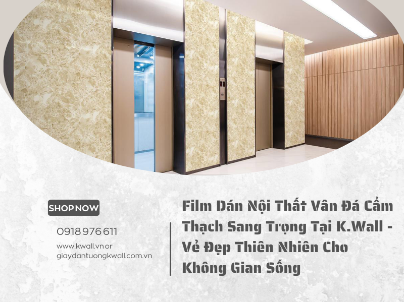 Film dán nội thất vân đá cẩm thạch sang trọng tại K.wall