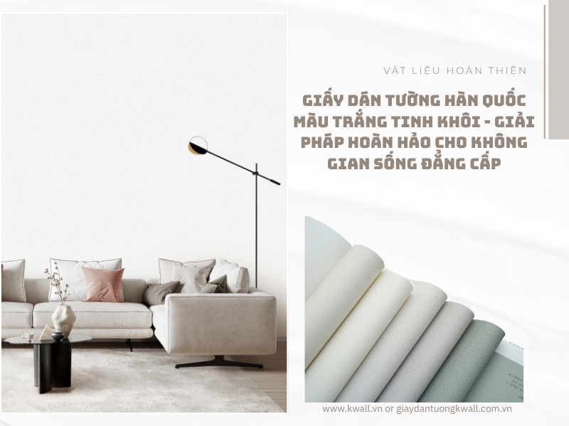 Giấy dán tường Hàn Quốc màu trắng tinh khôi