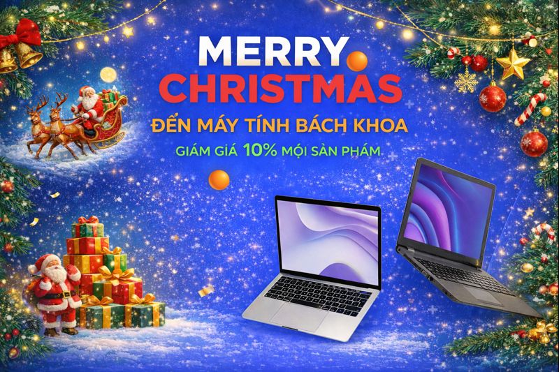 🎄 NOEL RỘN RÀNG – MUA SẮM NGẬP TRÀN ƯU ĐÃI CÙNG MÁY TÍNH BÁCH KHOA 🎄