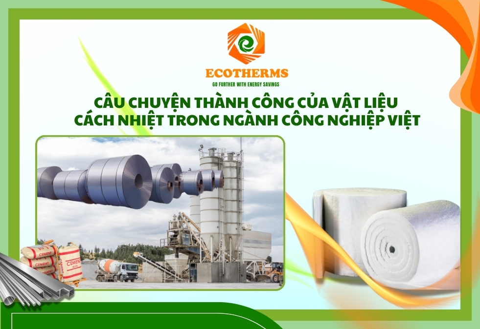 Câu Chuyện Thành Công Của Vật Liệu Cách Nhiệt Trong Ngành Công Nghiệp Việt