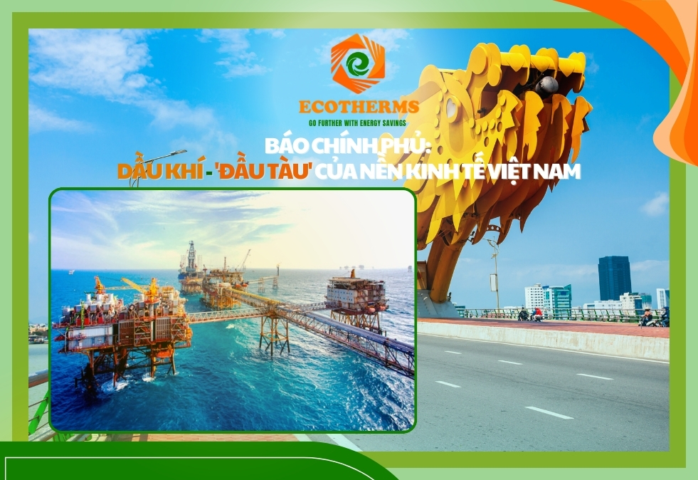 Báo Chính Phủ: Dầu khí - 'Đầu tàu' của nền kinh tế Việt Nam