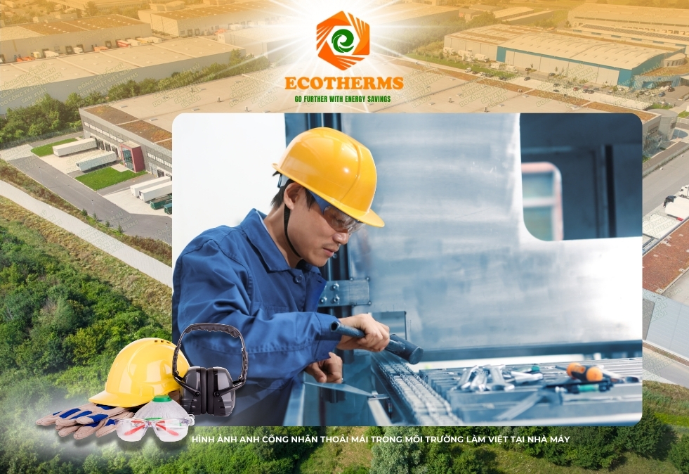 Công ty ECOTHERMS chú trọng đến môi trường làm việc của cán bộ công nhân viên trong môi trường nhà máy, nên chúng tôi hướng đến sứ mệnh An Toàn và Thoải Mái bằng cách cung cấp các vật liệu cách nhiệt như bông đá, bông gốm sứ. 