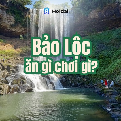 Ăn gì chơi gì ở Bảo Lộc? Cẩm nang khám phá chi tiết các địa điểm