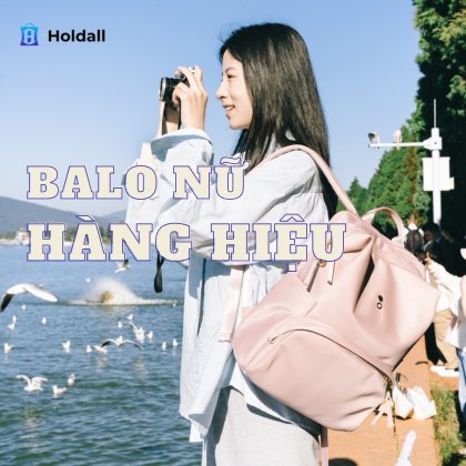5+ Balo nữ hàng hiệu thời trang, giá tốt