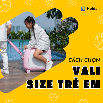 Những cách chọn vali size trẻ em đơn giản và chuẩn nhất
