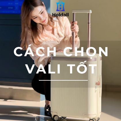 Cách chọn vali tốt với 5 tiêu chí cơ bản