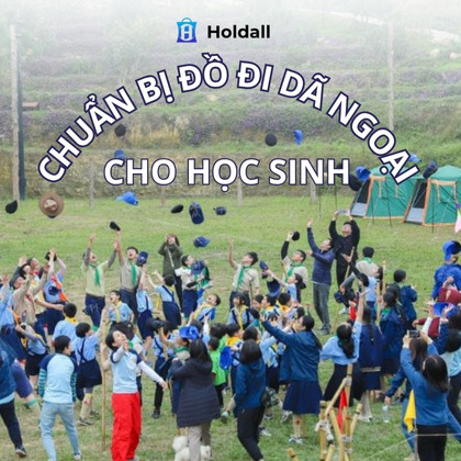 Học sinh đi dã ngoại cần chuẩn bị những gì?