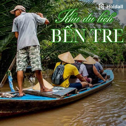 Khám phá 5 Khu du lịch Bến Tre với những trải nghiệm thú vị miền sông nước