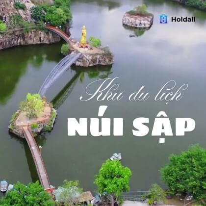 Khu du lịch Núi Sập - Địa điểm du lịch nổi tiếng An Giang