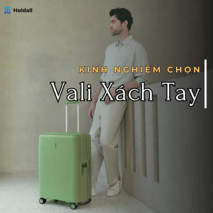 Khi nào nên chọn vali xách tay? Kinh nghiệm chọn vali xách tay mới nhất