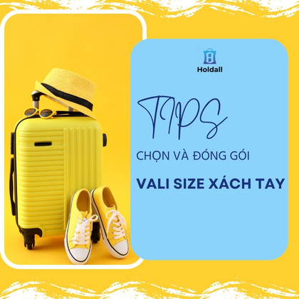 Vali size xách tay – Giới hạn kích thước, mẹo chọn và cách đóng gói hợp lý