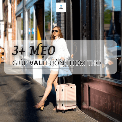 3+ Mẹo giúp vali luôn thơm tho