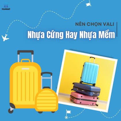 Nên chọn vali nhựa cứng hay mềm? So sánh chi tiết từ chuyên gia hành lý