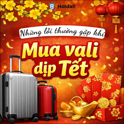 Những lỗi thường gặp khi chọn mua vali đi du lịch Tết