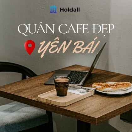 Quán cafe đẹp Yên Bái: Top 4 địa điểm Chill không thể bỏ lỡ
