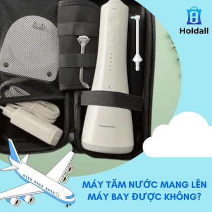 Máy tăm nước có được mang lên máy bay không?