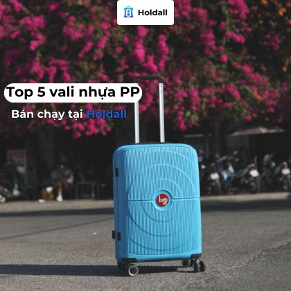 Top 5 vali nhựa PP bán chạy tại Holdall.vn